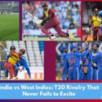 India vs West Indies: T20 Rivalry That Never Fails to Excite